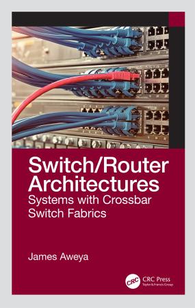 Switch-Router Architectures - Systems with Crossbar Switch Fabrics