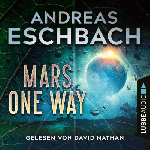 Andreas Eschbach - Mars one way  (Ungekürzt) - 2022