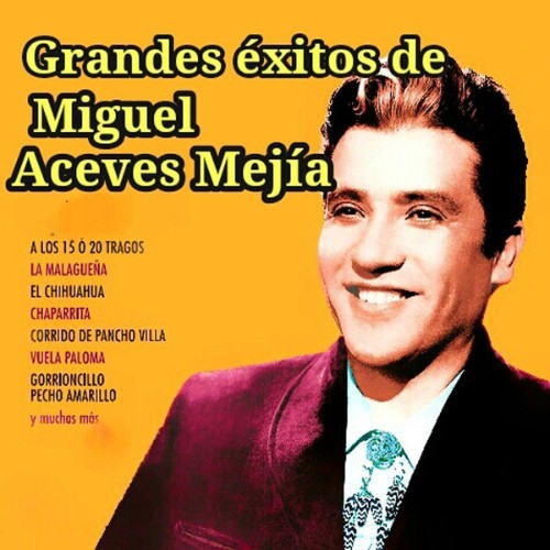 Miguel Aceves Mejia - Grandes Éxitos de Miguel Aceves Mejía - 2014