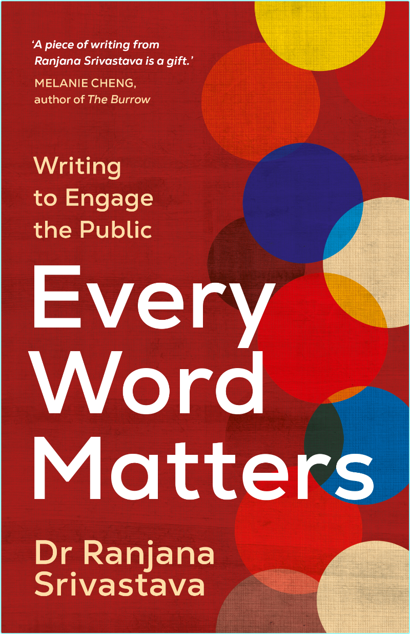 Every Word Matters Writing To Engage The Public (Ranjana Srivastava)