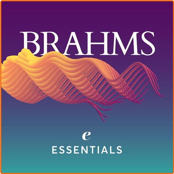 Various Artists - Brahms Essentials (2024) [320 Kbps] QEEHyqUl_o