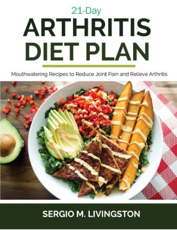 Day Arthritis Diet Plan - Mouthwatering Recipes To Reduce Joint Pain And Relieve A...