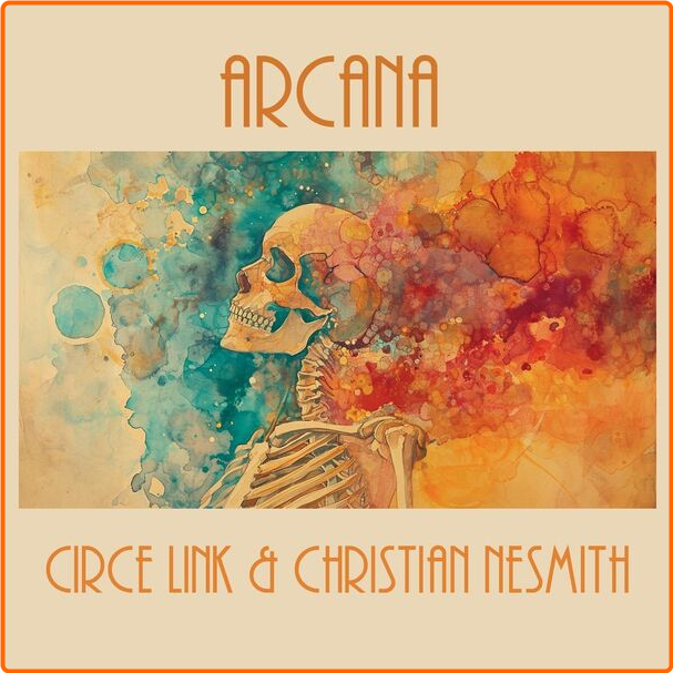 Circe Link & Christian Nesmith Arcana (2024) [FLAC] 16bit 44 1kHz XVhUULk3_o