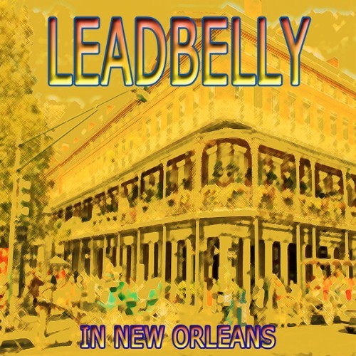 Leadbelly - In New Orleans - 2012