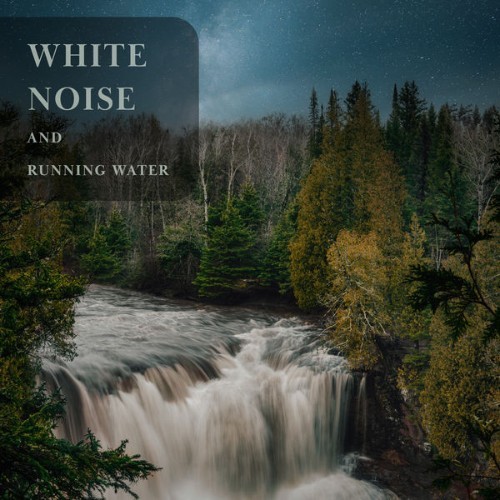 White Noise Sleep Noble Music - White Noise And Running Water - 2021