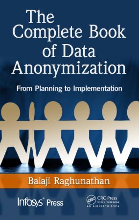 The Complete Book Of Data Anonymization - From Planning To Implementation
