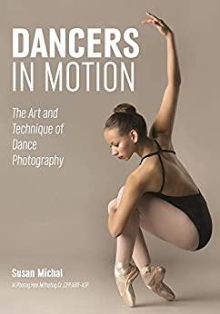 Dancers In Motion - The Art And Technique Of Dance Photography