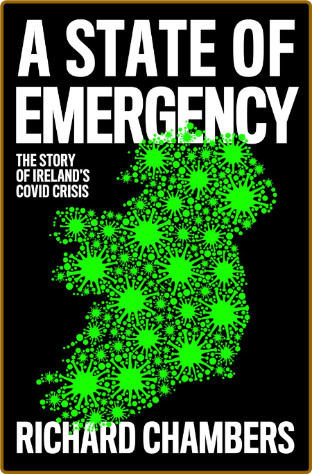 A State of Emergency  The Story of Ireland's Covid Crisis by Richard Chambers  VkXifmxs_o