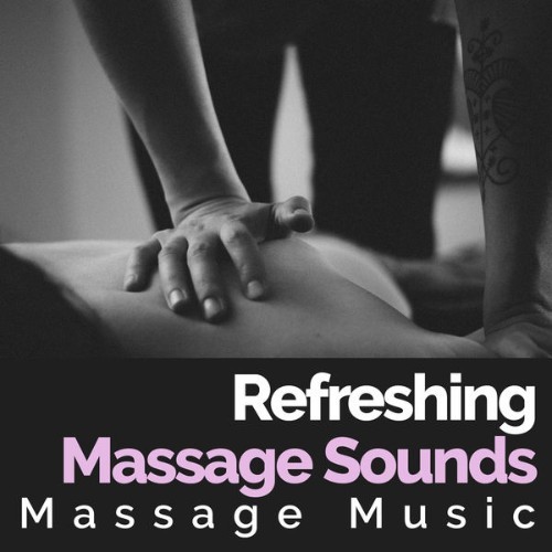 Massage Music - Refreshing Massage Sounds - 2019