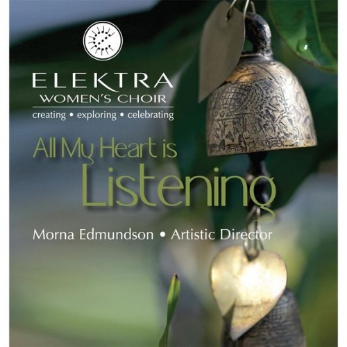 Elektra Women's Choir - All My Heart Is Listening - 2014