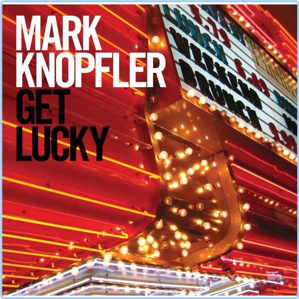 Mark Knopfler Get Lucky (2009) Roots Rock Blues Flac 16 44 0HSRVXJO_o