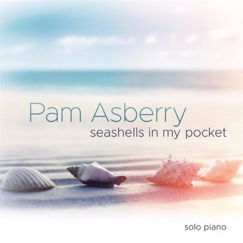 Pam Asberry - Seashells in My Pocket - 2017
