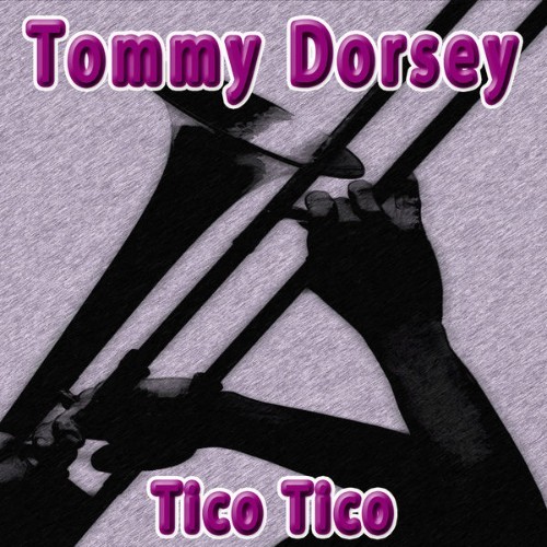 Tommy Dorsey - Tico Tico - 2012