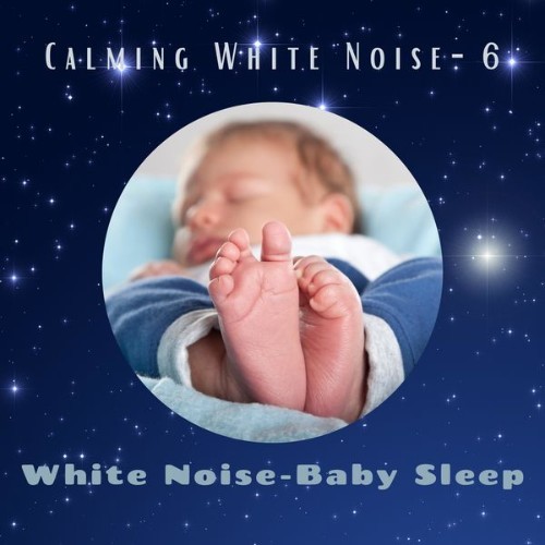White Noise – Baby Sleep - Calming White Noise -6 - 2021