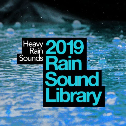 Heavy Rain Sounds - 2019 Rain Sound Library - 2019