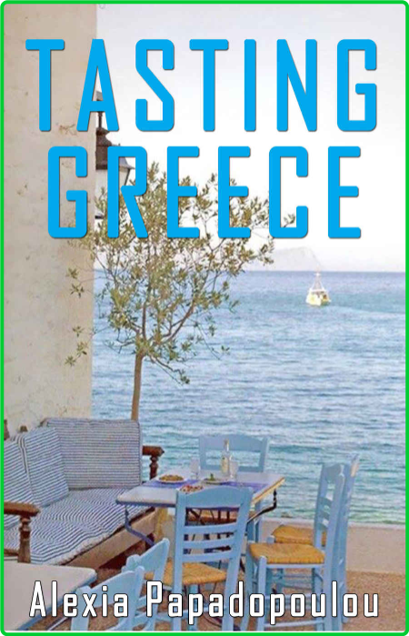 Tasting Greece by Alexia Papadopoulou