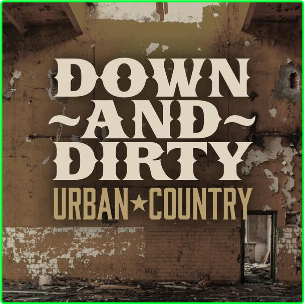 Various Artists - Down And Dirty Urban Country (2024) [320 Kbps] MZUSXoCT_o