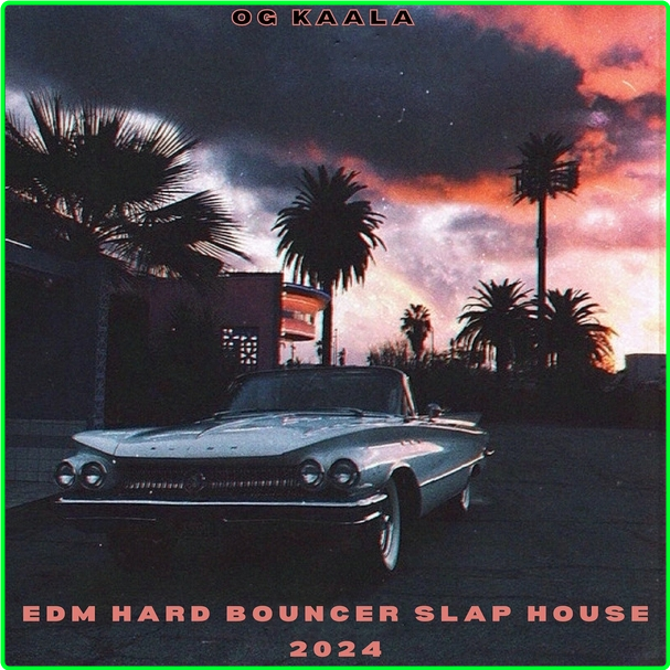 OG KAALA Edm Hard Bouncer Slap House (2024) WEB [320 Kbps] V5I53Ltr_o