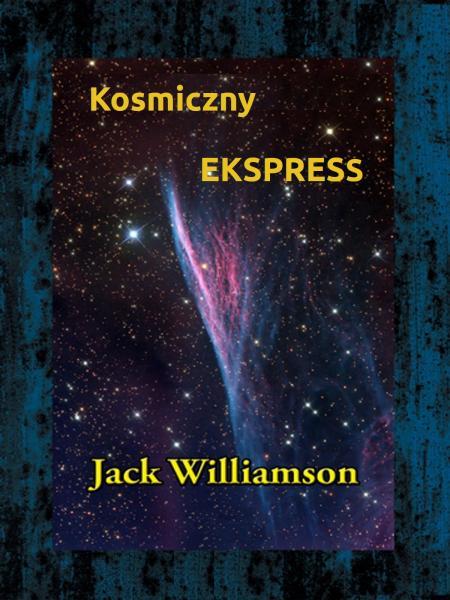 Jack Williamson - Kosmiczny Ekspres
