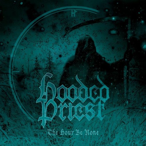 Hooded Priest - The Hour Be None - 2017