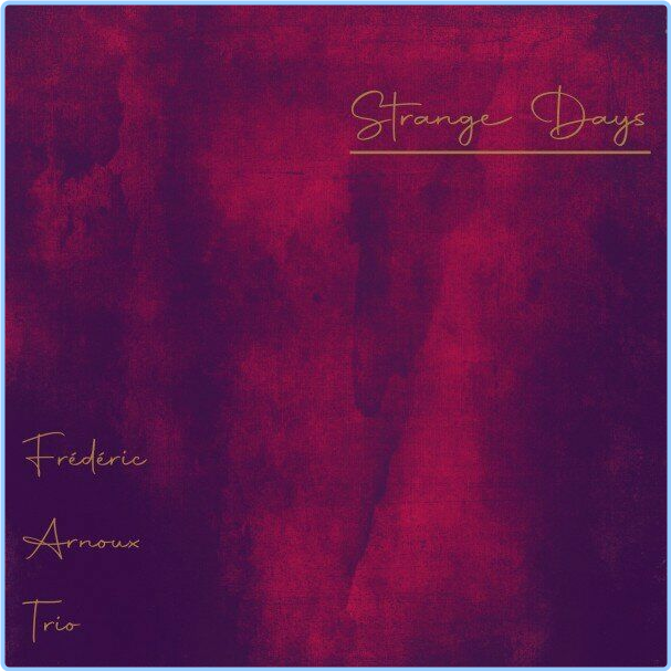 Frédéric Arnoux Trio Strange Days (2024) WEB [FLAC] 16BITS 44 1KHZ VBtovFMy_o