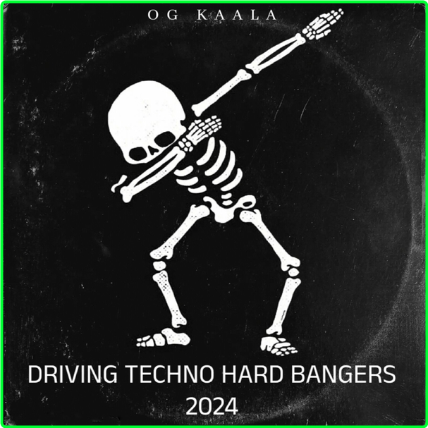 OG KAALA Driving Techno Hard Bangers (2024) WEB [320 Kbps] 2qTtfmkg_o