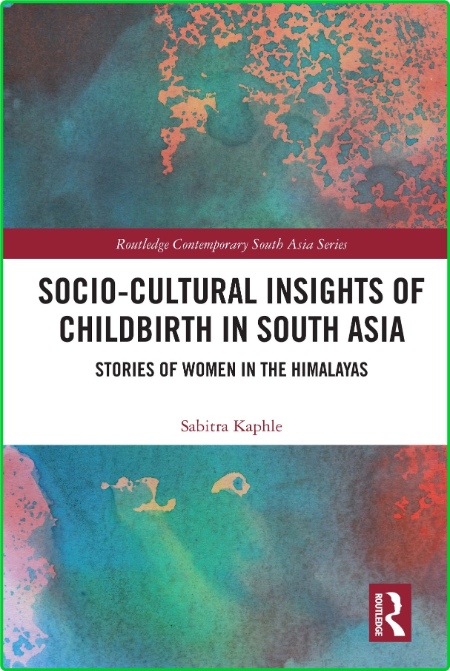 Socio-Cultural Insights of Childbirth in South Asia - Stories of Women in the Hima...