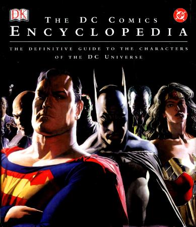 The DC Comics Encyclopedia - The Definitive Guide to the Characters of the DC Univ...