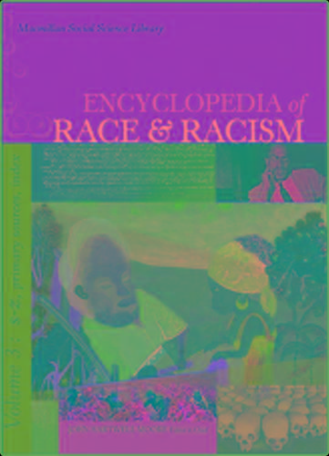 Encyclopedia Of Race And Racism Vol 01 - A-F
