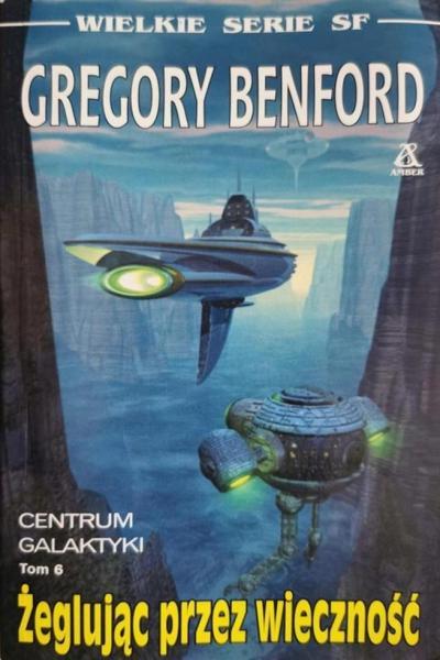 Gregory Benford - Centrum Galaktyki 06 - Żeglująć przez wieczność