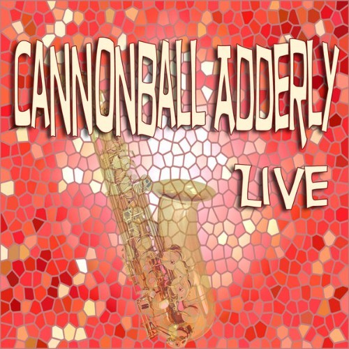 Cannonball Adderley - Cannonball Adderly Live - 2013