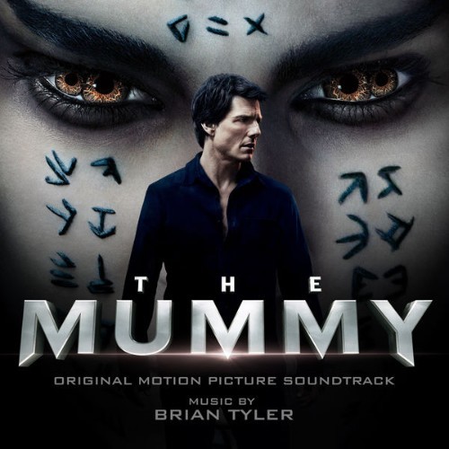 Brian Tyler - The Mummy (Original Motion Picture Soundtrack) (Deluxe Edition) - 2017