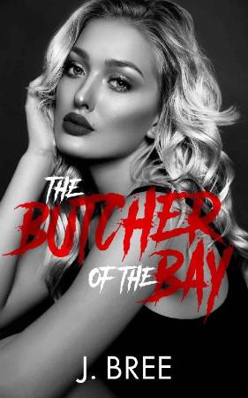 The Butcher of the Bay  Part II - J Bree