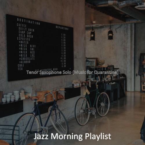 Jazz Morning Playlist - Tenor Saxophone Solo (Music for Quarantine) - 2020