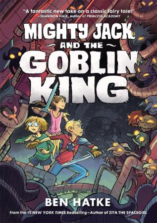 Mighty Jack and the Goblin King by Ben Hatke