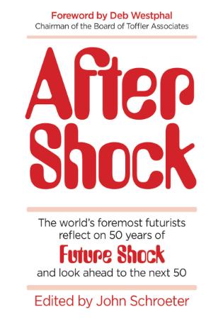 After Shock   The World's Foremost Futurists Reflect on 50 Years of Future Shock