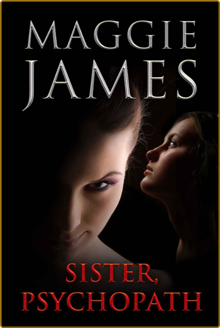Sister, Psychopath - Maggie James