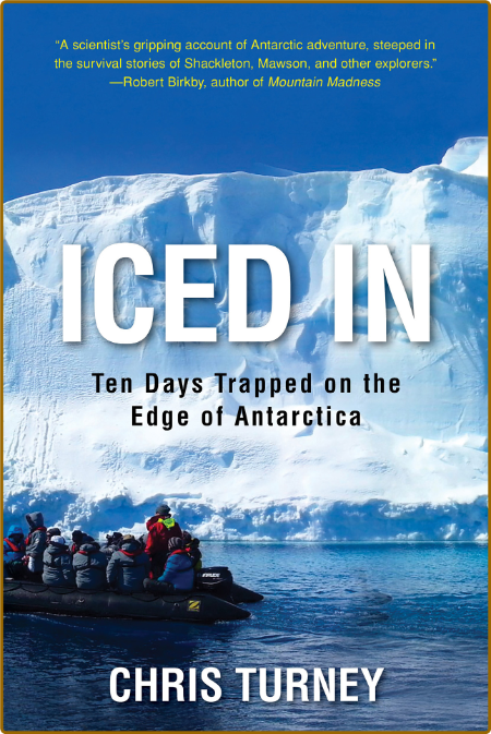 Iced In  Ten Days Trapped on the Edge of Antarctica by Chris Turney  3r38EfX7_o