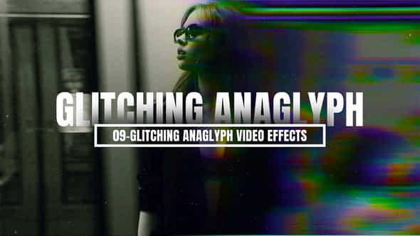 Glitching Anaglyph Video Effects For After Effects - VideoHive 56944140