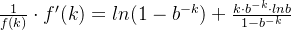 \frac{1}{f(k)}\cdot {f'(k)} = ln(1-b^{-k})+\frac{k\cdot b^{-k}\cdot lnb}{1-b^{-k}}