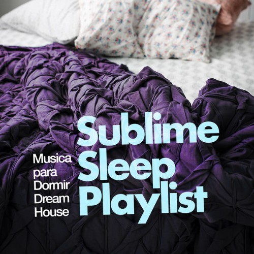 Musica para Dormir Dream House - Sublime Sleep Playlist - 2019