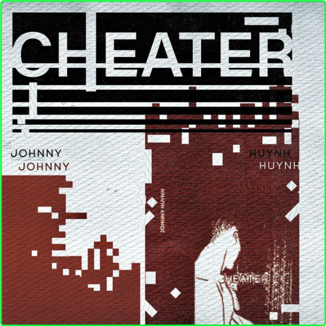 Johnny Huynh Cheater (2024) [320 Kbps] QJreS6Mn_o