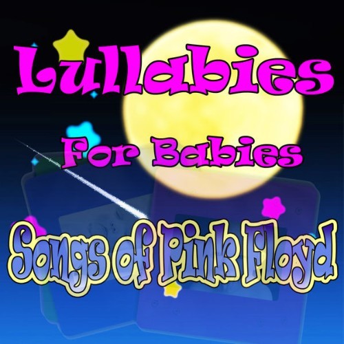 The Showcast - Lullabies for Babies, Songs of Pink Floyd - 2012