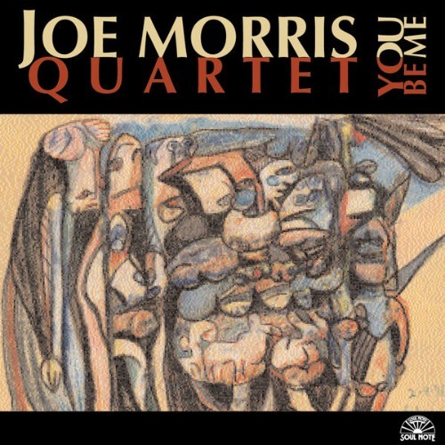 Joe Morris Quartet - You Be Me - 1997