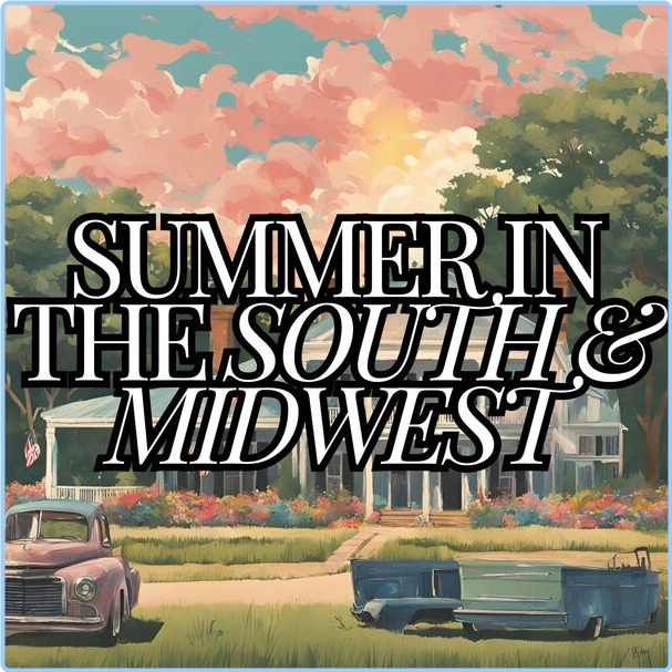 Various Artists - - Summer In The South & Midwest (2024) [320 Kbps] E8plLHgB_o