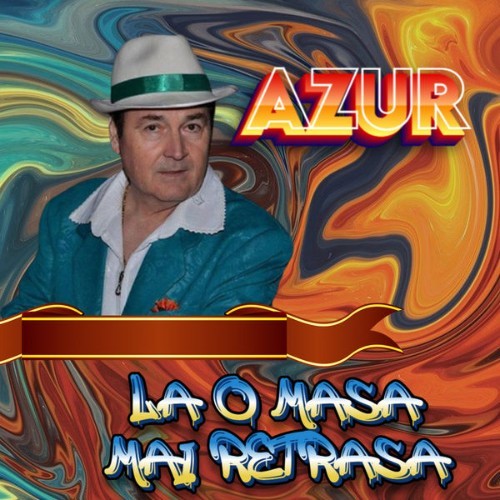 Azur - La O Masa Mai Retrasa - 2021