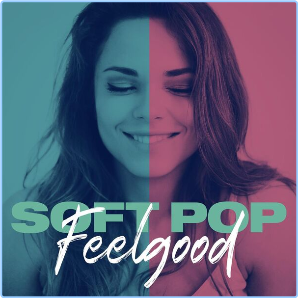 Various Artists - Soft Pop Feelgood (2024) [320 Kbps] ZzEajzGU_o