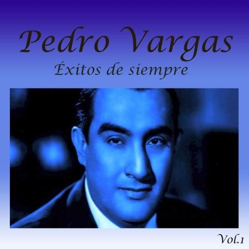 Pedro Vargas - Éxitos de Siempre, Vol  1 - 1965