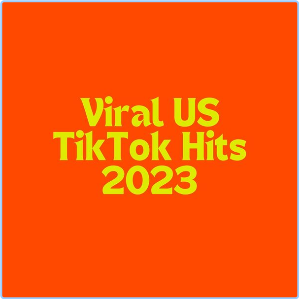 Various Artists - Viral US TikTok Hits - (2023-2024) [320 Kbps] QFSaK9mI_o