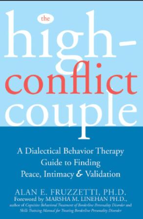 The High Conflict Couple  A Dialectical Behavior Therapy Guide by Alan E  Fruzzetti